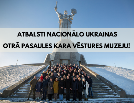 Atbalsts Nacionālajam Ukrainas Otrā pasaules kara vēstures muzejam Kijivā 